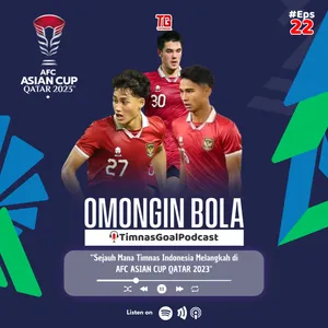 #Eps22 “Sejauh Mana Timnas Indonesia Melangkah di AFC ASIAN CUP QATAR 2023"