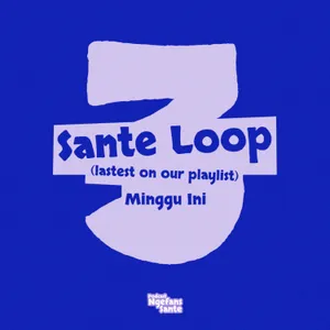 SANTE LOOP (Lastest on our playlist)!