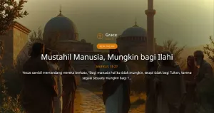 Renungan Harian: Mustahil Manusia, Mungkin bagi Ilahi