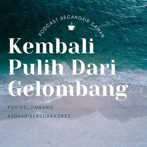 Gelombang|Kembali Pulih Dari Gelombang|#30HariBersuara2023