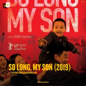 Ep. 14: So Long, My Son (2019) — Tentang Duka dan Keikhlasan