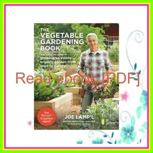 Download Read The Vegetable Gardening Book Your complete guide to growing an edible organic garden from seed to harvest EBOOK By Joe Lamp'l