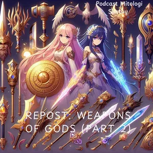 REPOST : Weapons of Gods (Part 2)