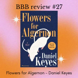Book Review #27: Flowers for Algernon - Daniel Keyes