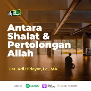 Antara Shalat & Pertolongan Allah - Ustadz Adi Hidayat