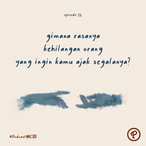 gimana rasanya kehilangan orang yang ingin kamu ajak segalanya?