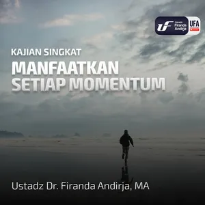 Serial Ramadhan Manfaatkan Setiap Momentum - Ust Dr. Firanda Andirja M.A