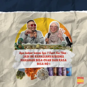 Apa Kabar Kamu Eps 07 Feat Ka Tika-BISNIS MAKANAN BISA CUAN DAN RASA BISA NO 1!KO DI BONGKAR SIH!