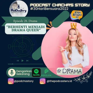 Episode 28. Drama #30HariBersuara2022 "Berhenti Menjadi Drama Queen"