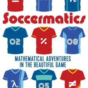 Download[Pdf] Soccermatics: Mathematical Adventures in the Beautiful Game Pro-Edition (Bloomsbury Sigma) #download
