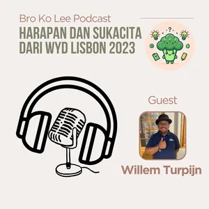 S02E02 Harapan dan Sukacita dari WYD Lisbon 2023 feat. Willem Turpijn
