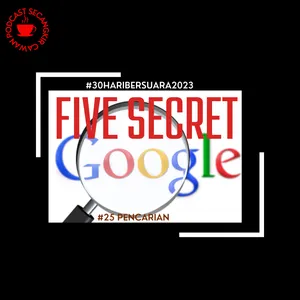 Pencarian|Five Secret Googele|#30HariBersuara2023
