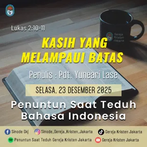 23-12-2025 - Kasih Yang Melampaui Batas (PST GKJ Bahasa Indonesia)