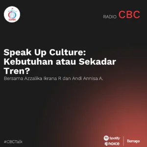 Speak Up Culture: Kebutuhan atau Sekadar Tren? #CBCTalk bersama Azzalika Ikrana dan Andi Annisa 