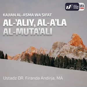 Al - 'Aliy, Al - 'Ala, Al - Muta'ali - Ustadz Dr. Firanda Andirja, M.A