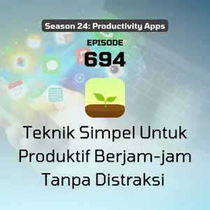 694 | Teknik Simpel Untuk Produktif Berjam-jam Tanpa Distraksi