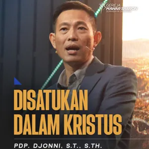 “DISATUKAN DALAM KRISTUS” | Pdp. Djonni, S.T., S.Th.