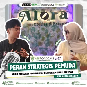 #ATBroadcast #12 - Peran Strategis Pemuda dalam Mengubah Tumpukan Sampah Menjadi Solusi Beasiswa