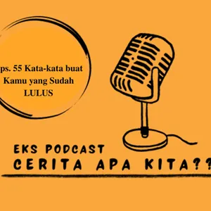 Eps. 55 KATA-KATA PERPISAHAN BUAT KAMU YANG SUDAH LULUS 