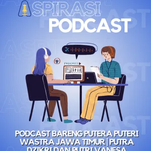 PODCAST BARENG PUTERA PUTERI WASTRA JAWA TIMUR 