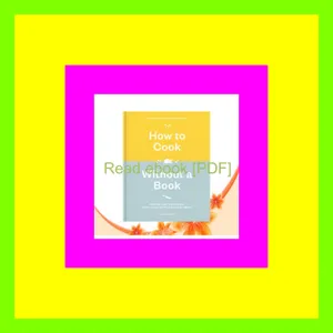 EBOOK pdf How to Cook Without a Book  Completely Updated and Revised Recipes and Techniques Every Cook Should Know by Heart A Cookbook READ PDF EBOOK By Pam Anderson