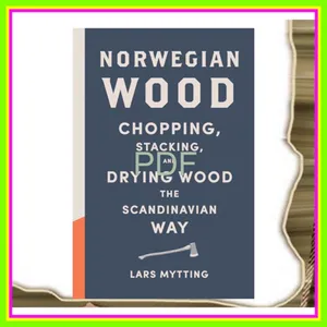 Download eBook Norwegian Wood Chopping  Stacking  and Drying Wood the Scandinavian Way Ebook pdf By Lars Mytting