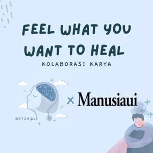 Feel what you want to heal ft Manusiaui 