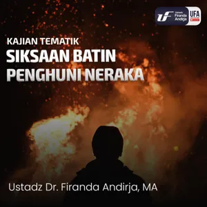 Siksaan Batin Penghuni Neraka - Ustadz Dr. Firanda Andirja, M.A.