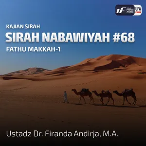 Sirah Nabawiyah #68 - Fathu Makkah-1 - Ustadz Dr. Firanda Andirja, M.A.