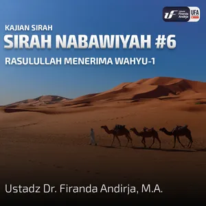 Sirah Nabawiyah #6 - Rasulullah Menerima Wahyu 1 - Ust Dr. Firanda Andirja, M.A. 