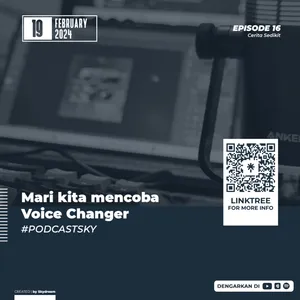 Ep 16 : Mari kita mencoba Voice Changer