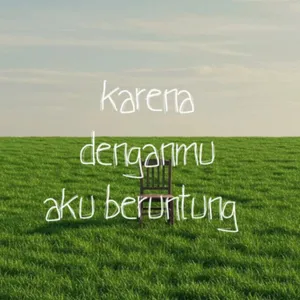 karena denganmu, aku beruntung.