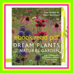 Download EBOoK Dream Plants for the Natural Garden READ PDF EBOOK By Piet Oudolf