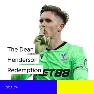 From Prospect to Palace Captain: The Dean Henderson Redemption
