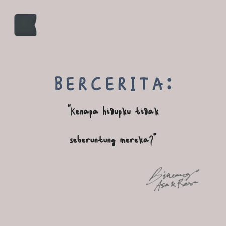 Bercerita: "Kenapa hidupku tidak seberuntung mereka?"