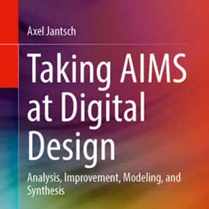 Download Taking AIMS at Digital Design: Analysis, Improvement, Modeling, and Synthesis #download