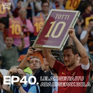 EP40. Lelaki Setia Itu Ada Di Sepak Bola