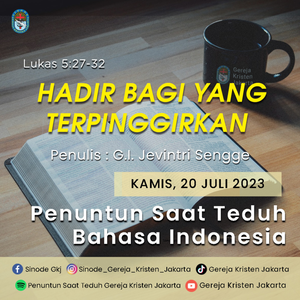 20-7-2023 - Hadir Bagi Yang Terpinggirkan (PST GKJ Bahasa Indonesia)