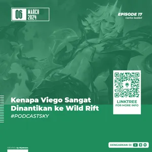 Ep 17 : Kenapa Viego Sangat Dinantikan ke WR