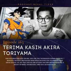 Episode 263 - Terima Kasih Akira Toriyama