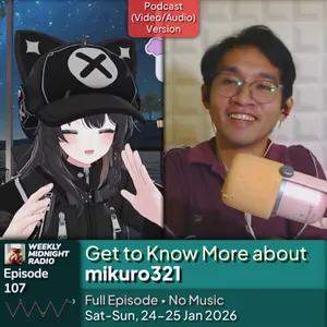 (ID/EN) #WMR EP 107: Get to Know More about @mikuro321 • #WeeklyMidnightRadio