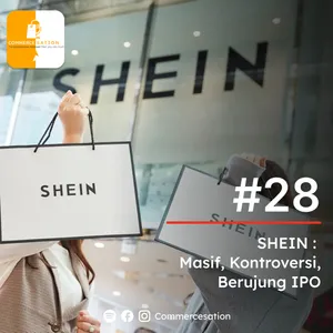 #28 SHEIN : Masif, Kontroversi, Berujung IPO