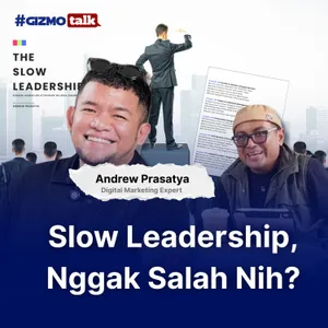 Slow Leadership: Rahasia Kepemimpinan Efektif di Dunia Digital bersama Andrew Prasatya