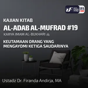 Al - Adab Al - Mufrad #19: Keutamaan Orang Yg Mengayomi Ketiga Saudarinya - Ust. Dr. Firanda Andirja