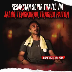 KISAH MISTIS SOPIR TRAVEL JALUR TENGKORAK PAITON "PENUMPANG HAID" (EPS 319)