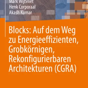 downloaden Blocks: Auf dem Weg zu Energieeffizienten, Grobk?rnigen, Rekonfigurierbaren Architekturen (CGRA) (German Edition) #download
