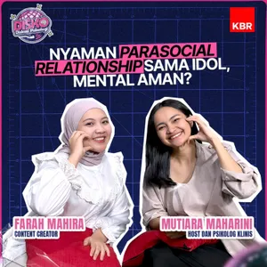 Nyaman Parasocial Relationship sama Idol, Mental Aman?