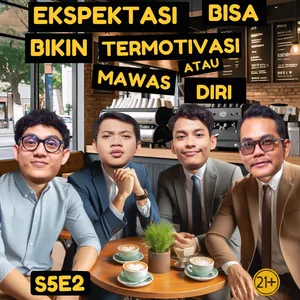 #S5E2 Ekspektasi Bisa Bikin Termotivasi Atau Mawas Diri