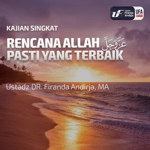 Rencana Allah Pasti Yang Terbaik - Ustadz Dr. Firanda Andirja M.A 