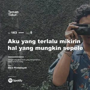 Eps. 163: Aku yang terlalu mikirin hal yang mungkin sepele
